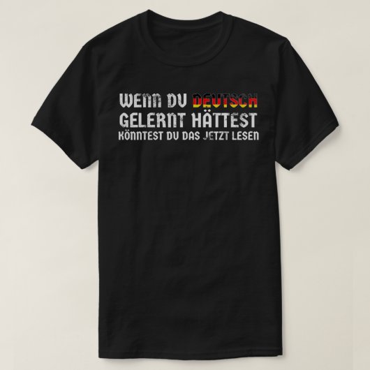 Duits Gezegde uit Duitsland Leerde Duits en u T-shirt (Design voorkant)