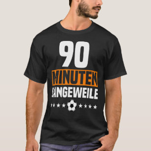 Duitse 90-minuut Boredom Anti-Soccer Fan Outfit fo T-shirt
