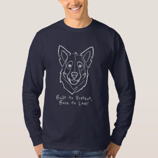 Duitse Herder, Gebouwd om te Beschermen, Geboren o T-shirt