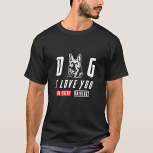 Duitse Herder Ik Hou van Jou in Elk Universum T-shirt