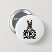 Duitse herder Stickers - Het spijt me dat mijn hon Ronde Button 5,7 Cm (Voorkant /achterkant)
