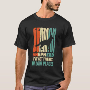 Duitse Herdershond I've Got Friends In Low Places T-shirt