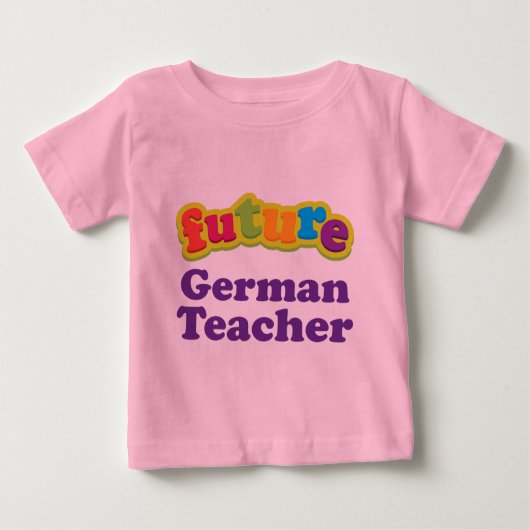 Duitse leraar (toekomst) Baby Baby T-Shirt (Voorkant)