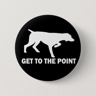 Duitse Shorthaired Pointer "Ga naar het punt" Ronde Button 5,7 Cm