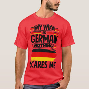 Duitsland Mijn vrouw is Duits, niets wat me schaam T-shirt