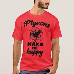 Duiven maken me blij met Pigeon Lover Pigeon Fanci T-shirt