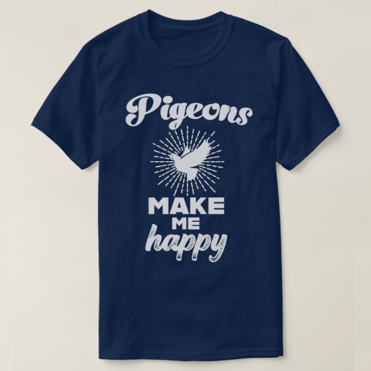 Duiven maken me blij met Pigeon Lover Pigeon Fanci T-shirt (Design voorkant)