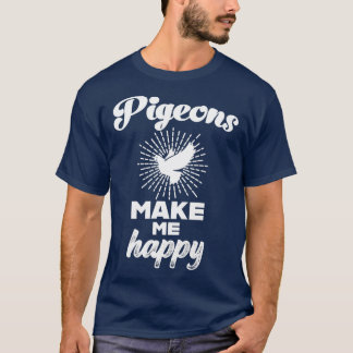 Duiven maken me blij met Pigeon Lover Pigeon Fanci T-shirt