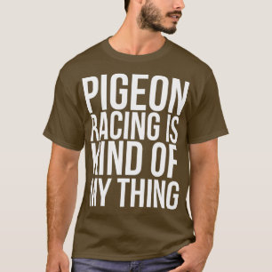 Duivenrekken is een beetje mijn grappige ding t-shirt