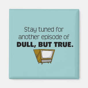 Dull, maar True Magnet