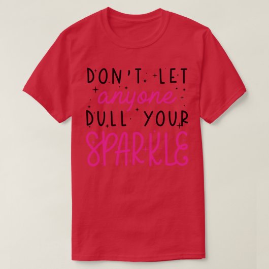 Dull Your Sparkle 2 T-shirt (Design voorkant)