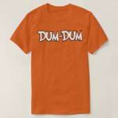 DUM DUM T-SHIRT (Design voorkant)