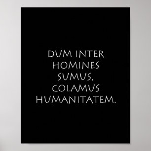 Dum inter homines sumus colamus humanitatem poster