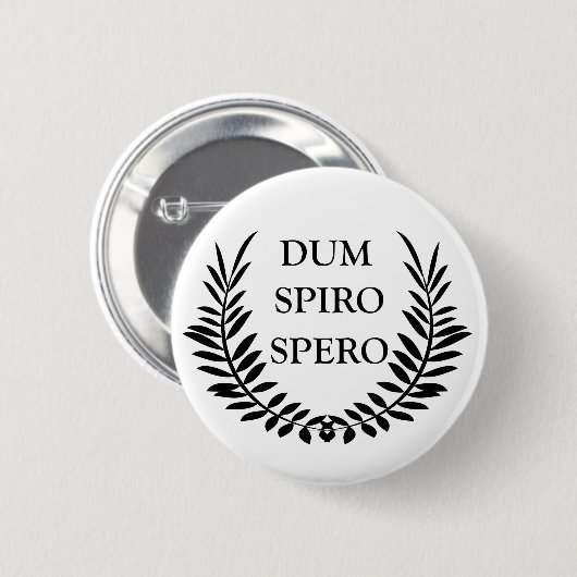 Dum spiro spero ronde button 5,7 cm (Voorkant /achterkant)