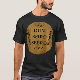 dum spiro spero t-shirt