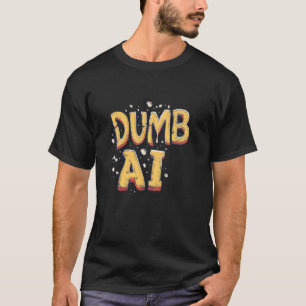 Dumb AI-kostuum voor Statement Lovers T-shirt