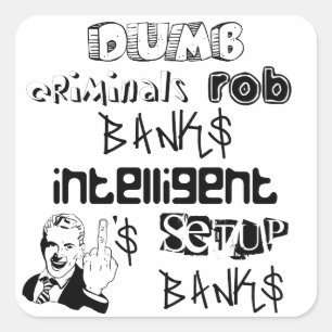 Dumb criminelen beroven de banken intelligente... vierkante sticker