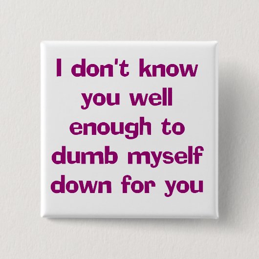 Dumb Down Button (Voorkant)