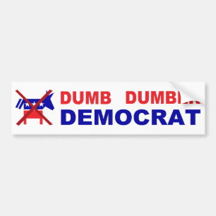 Dumb Dumber Democrat Bumpersticker
