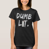 Dumb Lit By BigFactzTees T-shirt (Voorkant)