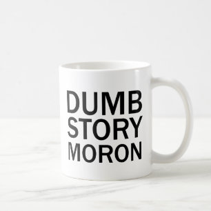 DUMB STORY MORON Funny Anti-Meme T-Shirt Koffiemok