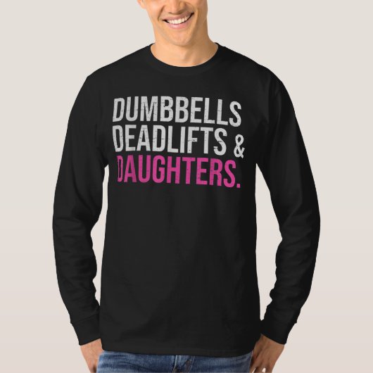Dumbbells Deadlifts & Daughters Fatherday t-shirt (Voorkant)