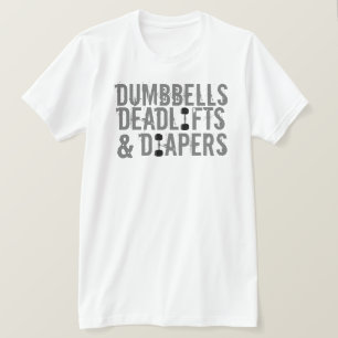 Dumbbells, dodeliften en luiers T-shirt