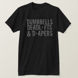 Dumbbells, dodeliften en luiers T-shirt