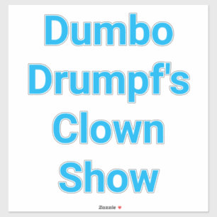 Dumbo Drumpf's Clownshow Hankamer Artjunkhaus Pret Sticker