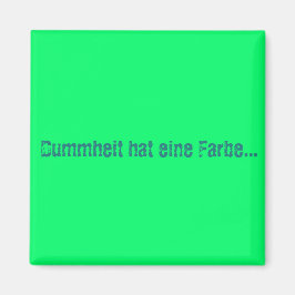 Dummheit hat eine Farbe Magneet