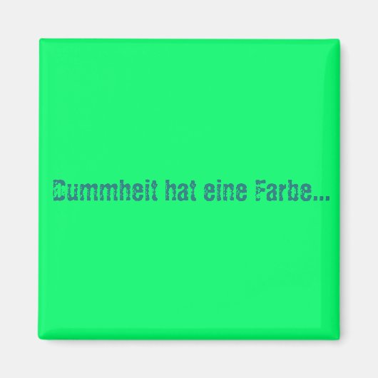 Dummheit hat eine Farbe Magneet (Voorkant)