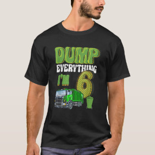 Dump Alles Ik ben 6 jaar oude vuilniswagen 6e B T-shirt