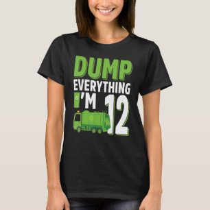 Dump Alles wat ik 12 jaar oud vuilniswagen 12th be T-shirt