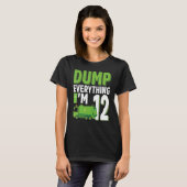 Dump Alles wat ik 12 jaar oud vuilniswagen 12th be T-shirt (Voorkant volledig)