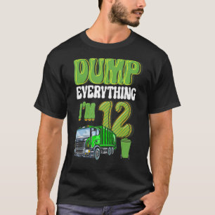 Dump Alles wat ik 12 jaar oud vuilniswagen 12th be T-shirt