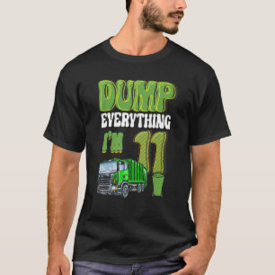 Dump Alles wat ik ben 11 jaar oude vuilniswagen 11 T-shirt
