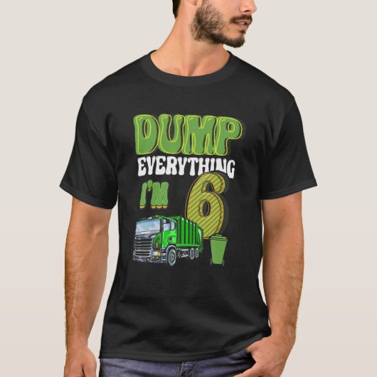 Dump Alles wat ik ben 6 jaar oude vuilniswagen 6Th T-shirt (Voorkant)