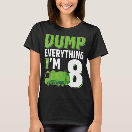 Dump Alles wat ik ben 8 jaar oude vuilniswagen 8th T-shirt (Voorkant)