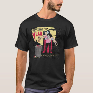 Dump Chad and Get Yourself a Vlad T-Shirt