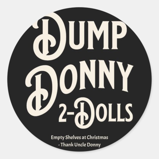 Dump Donny 2 Dolls Two Dolls Trump Tariffs Humor C Ronde Sticker (Voorkant)