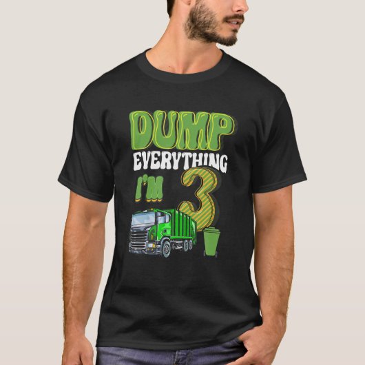 Dump Everything I'm 3 Year Old Garbage Truck 3Rd B T-shirt (Voorkant)