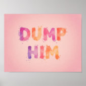 Dump Him Poster (Voorkant)