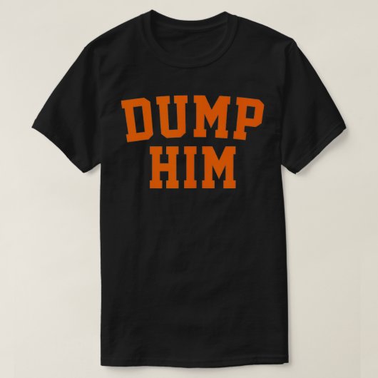 Dump Him T-shirt (Design voorkant)