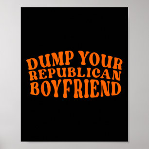 Dump je Republikeinse vriend grappige Pro-Choice D Poster