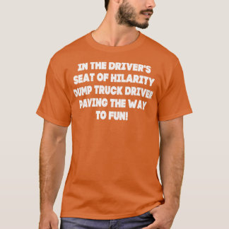 Dump Truck Driver plaveien de weg naar plezier T-shirt