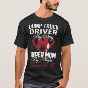 Dump Truck Driver Super Mam stopt nooit T-shirt