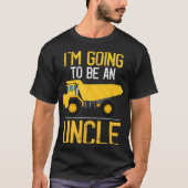 Dump Truck I'm Going To Be An Uncle New Baby  T-shirt (Voorkant)