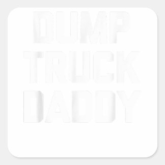 Dump Truck Papa - Grappig Gezegde Nieuwigheid Gay  Vierkante Sticker