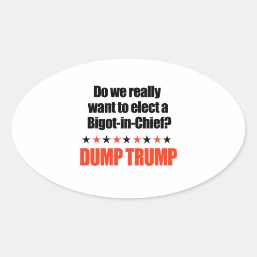 Dump Trump - Bigot-in-Chief Ovale Sticker (Voorkant)
