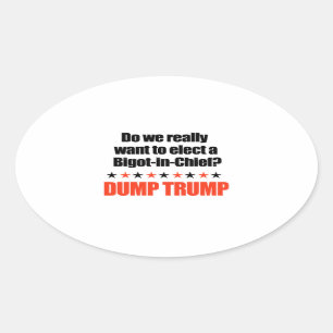 Dump Trump - Bigot-in-Chief Ovale Sticker
